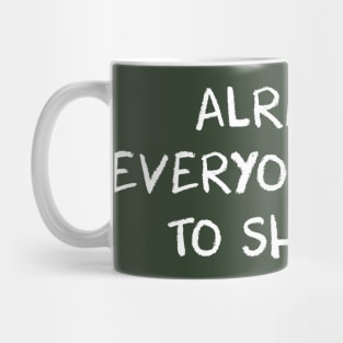 Alright, Everyone Start To Shut Up - AP Bio Mug